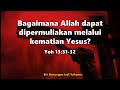 Yoh 13: 31- 32 Bagaimana Allah dapat dipermuliakan melalui kematian Yesus?