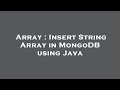 Array : Insert String Array in MongoDB using Java