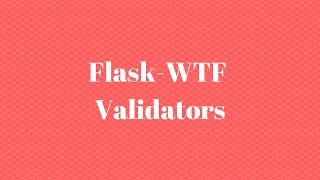 Using Validators in Flask-WTF (Part 2 of 5)