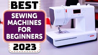 Top 7 Best Sewing Machines for Beginners in 2023