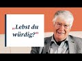 Würdig leben | Andacht von Wolfgang Wegert