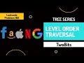 7. Binary Tree Level Order Traversal | BFS | Interview Preparation | Leetcode 102 | Tree Series