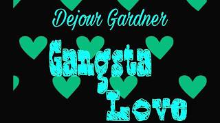 Dejour Gardner - Gangsta Love