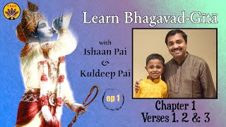 ep 1 | Ch 1 Verses 1,2,3 | Learn Bhagavad-Gītā with Ishaan Pai & Kuldeep Pai