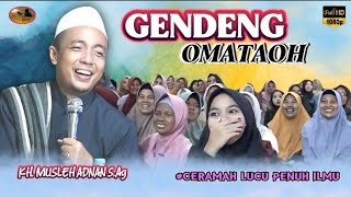 Ceramah Paling Lucu \u0026 Seru || KH. Musleh Adnan Terbaru 2025 #Gendeng Omataoh