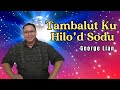 Tambalut Ku Hilo'd Sodu (Lyrics Video) - George Lian