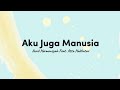 Aku Juga Manusia - AUREL HERMANSYAH Feat. ATTA HALILINTAR [lirik]