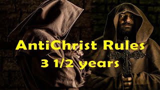 The Antichrist will Rule for 3 1-2 Years - Soon He Will Be Here