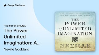 The Power Unlimited Imagination: A Collection… by Neville Goddard · Audiobook preview