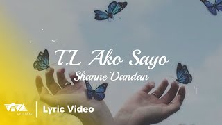 T.L Ako Sayo - Shanne Dandan (Lyric Video)