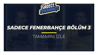 Sadece Fenerbahçe #3.Bölüm  01.10.2019