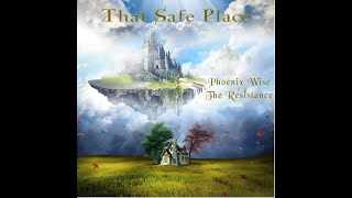 Phoenix Wise \u0026 The Resistance - That Safe Place (Official Music Video)