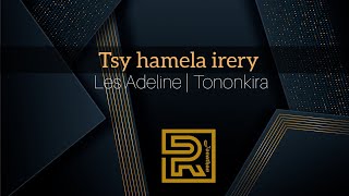 Tsy hamela irery  | Les Adeline | Hira Fiderana | Tononkira