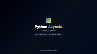 What is Python asyncio? A Complete Beginner's Guide with Animation and Note