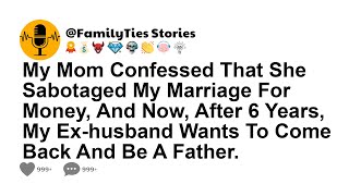 My Mom Confessed That She Sabotaged My Marriage For Money, And Now, After 6 Years, My Ex-husband...