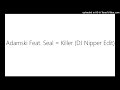 Adamski Feat. Seal = Killer (DJ Nipper Edit)