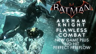 Perfect Freeflow Flawless Combat #6 BATMAN ARKHAM KNIGHT NG+