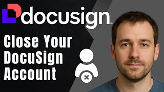 DocuSign: How to Close or Cancel Your Account (2025 Step‑by‑Step Account Deletion Guide)