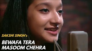 Bewafa Tera Masoom Chehra | cover by Sakshi Singh | Sing Dil Se | Rochak Kohli Feat. Jubin Nautiyal