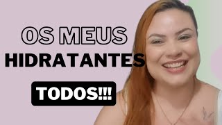 TODOS OS MEUS HIDRATANTES!!! PEDIDO DE INSCRITA! ❤️🌹💋