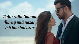 Rafta Rafta song lyrics || Atif Aslam  Sajal Aly || Romantic song