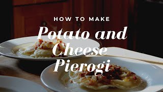 How To Make Perfect Pierogi- Cheese and Potato with a Bacon and Onion Sauce