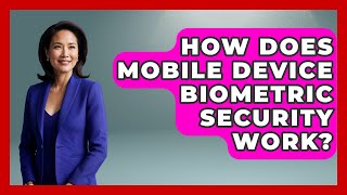 How Does Mobile Device Biometric Security Work? - Tech Terms Explained
