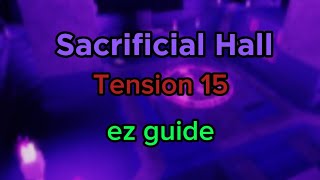 (CTD) Sacrificial Hall Tension 15 Guide, or Something