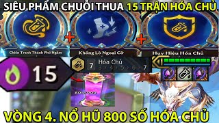 Chuỗi Thua 15 TRẬN VỚI 7 HÓA CHỦ ? VÒNG 4. NỔ NGAY HŨ 800 SỐ - RA FULL TƯỚNG 5 VÀNG 3 SAO.