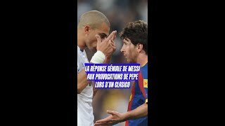 La réponse géniale de Messi aux provocations de Pepe lors d'un Clasico 🔥 #shorts