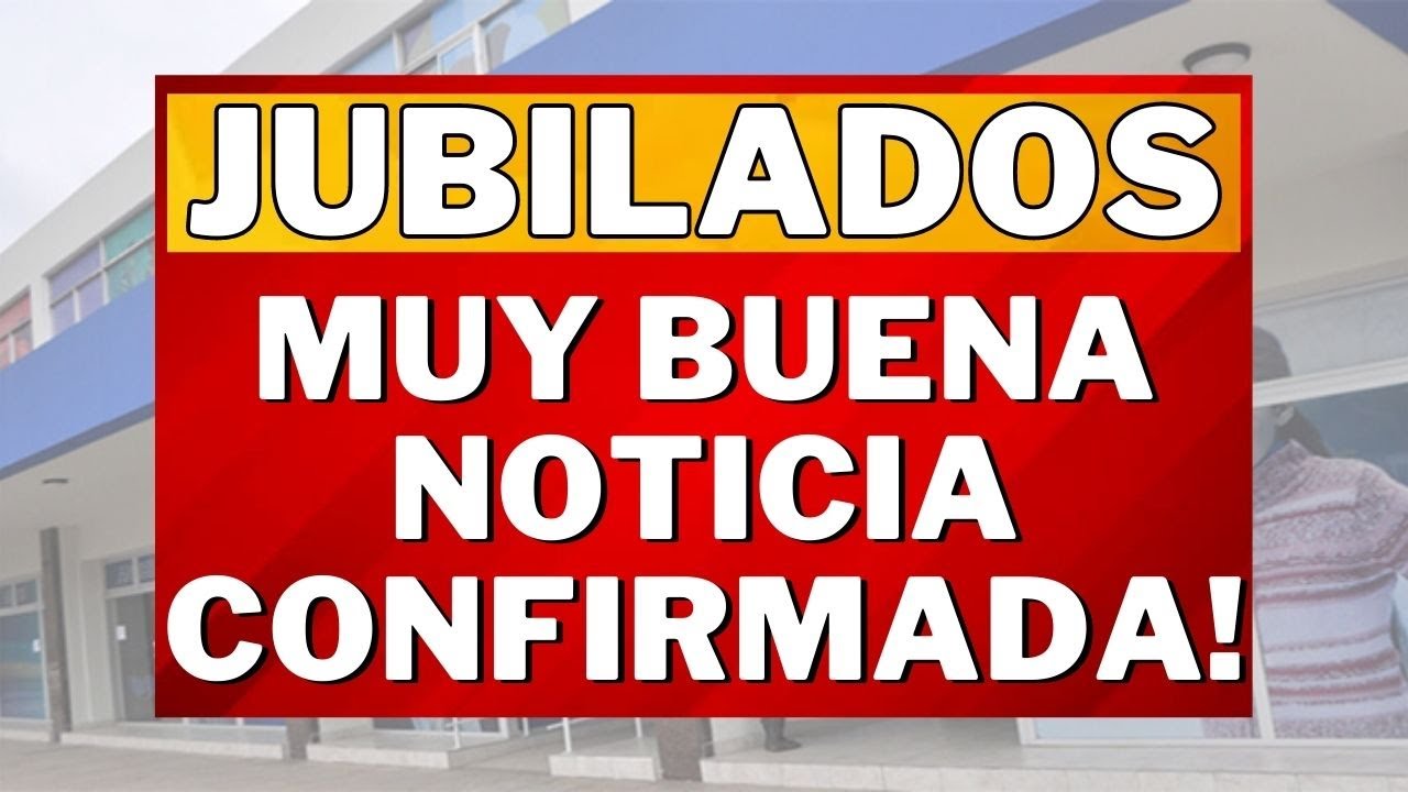 MUY BUENA NOTICIA CONFIRMADA JUBILADOS Y PENSIONADOS Anses - YouTube