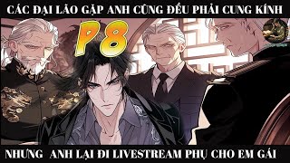 CÁC ĐẠI LÃO GẶP ANH ĐỀU PHẢI CUNG KÍNH NHƯNG VỚI EM GÁI ANH CHỈ LÀ TÊN  PHỤ LIVESTREAM |P8