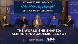 Albright Symposium — The World She Shaped: Albright’s Academic Legacy (Full Length)