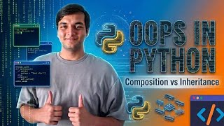 Python OOP Full Course |Chapter 7: Composition vs Inheritance| Object Oriented Programming in Python