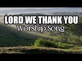 Lord we thank you-Manny Lapingcao Cover by Rodel Socorro