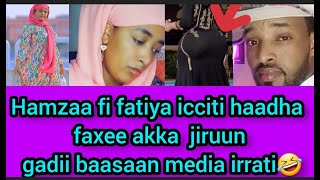 #hayatorotube hamzaa fi fatiyaa icciiti haadha faxee akka jiruun media irrati gadii baasaan uuu