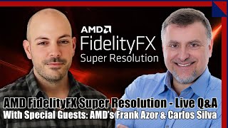 FidelityFX Super Resolution Live Q\u0026A With AMD's Frank Azor And Carlos Silva!