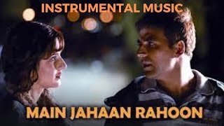 Main Jahaan Rahoon - Instrumental Song || Feeling Songs