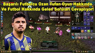 KutluBilge Ve Başarılı Futbolcu Ozan Tufan Oyun Hakkında Sorulan Soruları Cevaplıyor! Knight Online