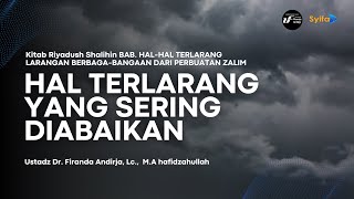 Hal Terlarang yang Sering Diabaikan | Kitab Riyadush Shalihin - Ustadz Dr. Firanda Andirja, M.A