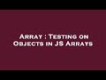 Array : Testing on Objects in JS Arrays