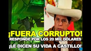 ¡LÁRGATE CORRUPTO! Le GRITAN de todo a CASTILLO