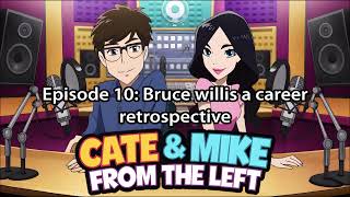 EP: 10 Bruce Willis a life in film - cate and mike from the left podcast