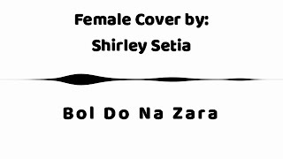 Bol Do Na Zara - Azhar (8D audio) | Female Cover by Shirley Setia