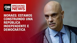 Moraes: Estamos construindo uma República  independente e democrática | CNN 360°