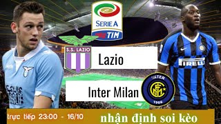 Lazio vs Inter milan | trực tiếp nhận định soi kèo tỉ số giải vđqg ý serie a | 23h00 ngày 16/10/2021