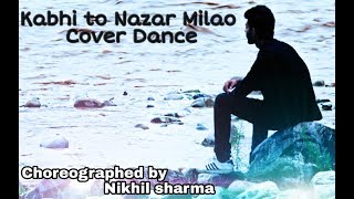 Kabhi To Nazar Milao / Tera Chehra | Ashmik Patil | Adnan Sami || Choreographed by Nikhil Sharma