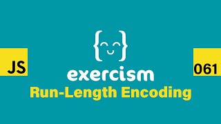 JavaScript on Exercism 061 - Run Length Encoding