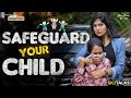 Safeguard Your Child | Child Safety | Parenting | Your Stories EP-128 | SKJ Talks | Short film