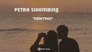 PETRA SIHOMBING - DENTING | LIRIK LAGU